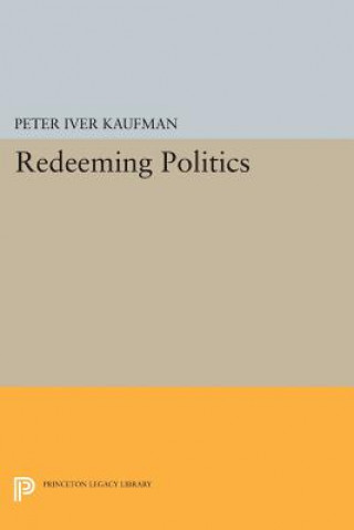 Książka Redeeming Politics Peter Iver Kaufman