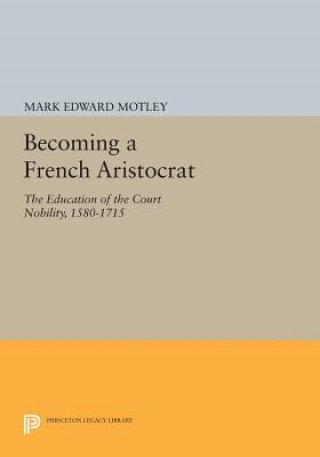 Book Becoming a French Aristocrat Mark Edward Motley