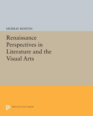 Livre Renaissance Perspectives in Literature and the Visual Arts Murray Roston