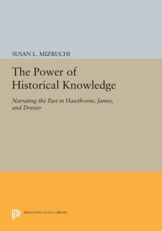 Könyv Power of Historical Knowledge Susan L. Mizruchi