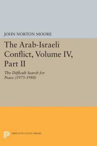 Knjiga Arab-Israeli Conflict, Volume IV, Part II John Norton Moore