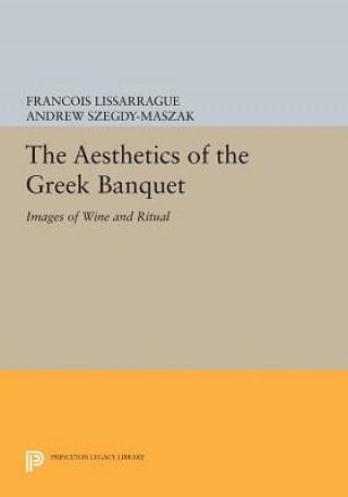 Книга Aesthetics of the Greek Banquet Francois Lissarrague