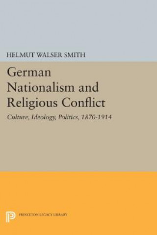 Kniha German Nationalism and Religious Conflict Helmut Walser Smith