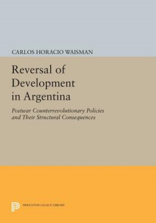 Книга Reversal of Development in Argentina Carlos H. Waisman