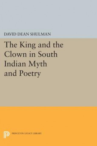 Książka King and the Clown in South Indian Myth and Poetry David Dean Shulman