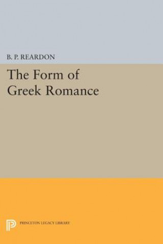 Carte Form of Greek Romance Bryan P. Reardon