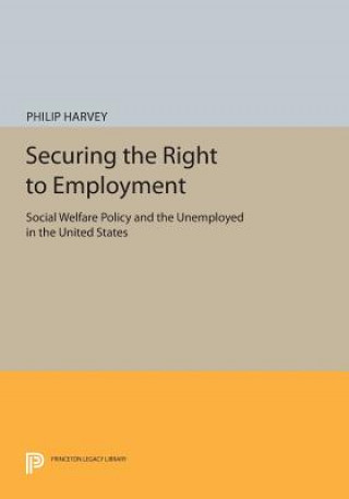 Könyv Securing the Right to Employment Philip Harvey