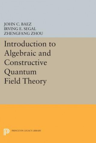 Kniha Introduction to Algebraic and Constructive Quantum Field Theory Zhengfang Zhou