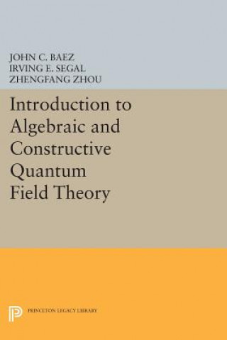 Książka Introduction to Algebraic and Constructive Quantum Field Theory Zhengfang Zhou