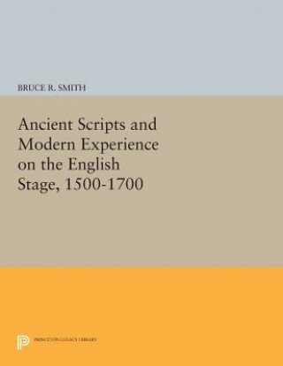 Carte Ancient Scripts and Modern Experience on the English Stage, 1500-1700 Bruce R. Smith