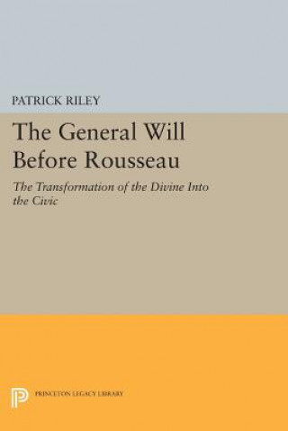 Carte General Will before Rousseau Patrick Riley