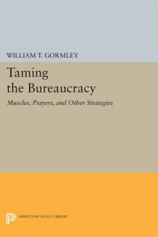 Könyv Taming the Bureaucracy William T. Gormley