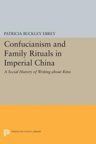 Könyv Confucianism and Family Rituals in Imperial China Patricia Buckley Ebrey