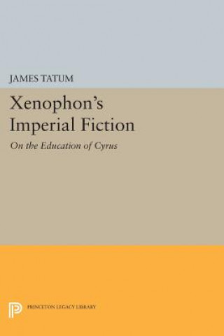 Kniha Xenophon's Imperial Fiction James Tatum