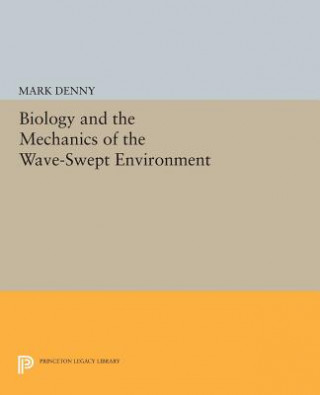 Książka Biology and the Mechanics of the Wave-Swept Environment Mark Denny