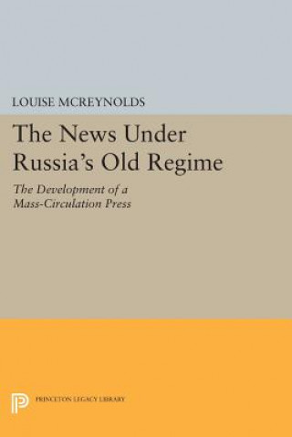 Kniha News under Russia's Old Regime Louise McReynolds