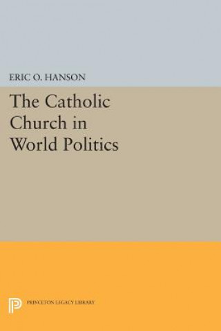 Книга Catholic Church in World Politics Eric O. Hanson