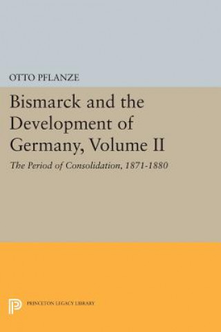 Buch Bismarck and the Development of Germany, Volume II Otto Pflanze