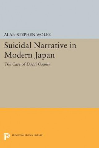 Kniha Suicidal Narrative in Modern Japan Alan Stephen Wolfe