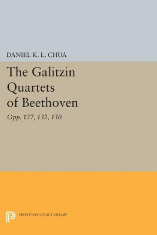 Kniha Galitzin Quartets of Beethoven Daniel K.L. Chua
