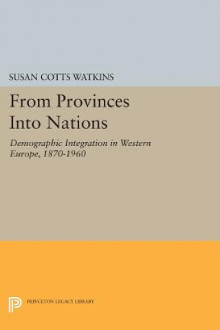 Kniha From Provinces into Nations Susan Cotts Watkins