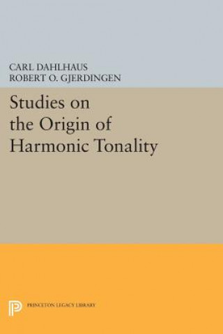 Kniha Studies on the Origin of Harmonic Tonality Carl Dahlhaus