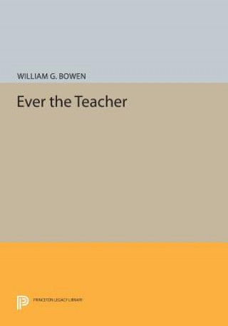 Kniha Ever the Teacher William G. Bowen