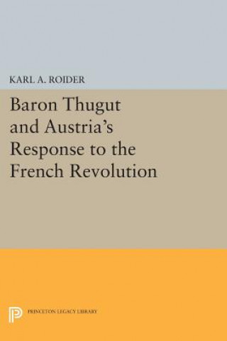 Könyv Baron Thugut and Austria's Response to the French Revolution Karl A. Roider