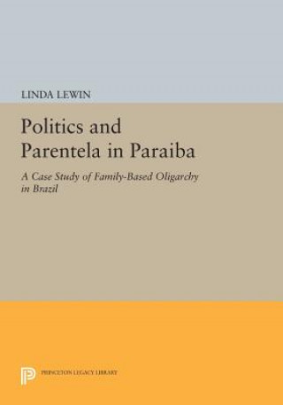 Kniha Politics and Parentela in Paraiba Linda Lewin