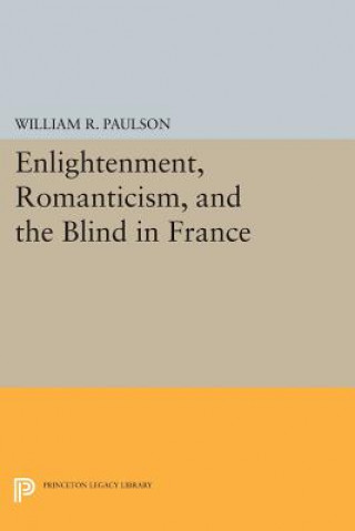Carte Enlightenment, Romanticism, and the Blind in France William R. Paulson