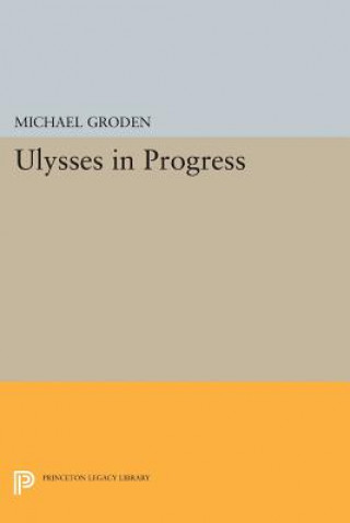 Книга ULYSSES in Progress Michael Groden