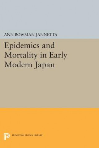 Könyv Epidemics and Mortality in Early Modern Japan Ann Bowman Jannetta