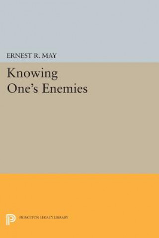 Carte Knowing One's Enemies Ernest R. May