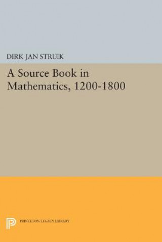 Kniha Source Book in Mathematics, 1200-1800 Dirk Jan Struik