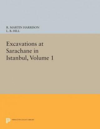 Książka Excavations at Sarachane in Istanbul, Volume 1 R. Martin Harrison