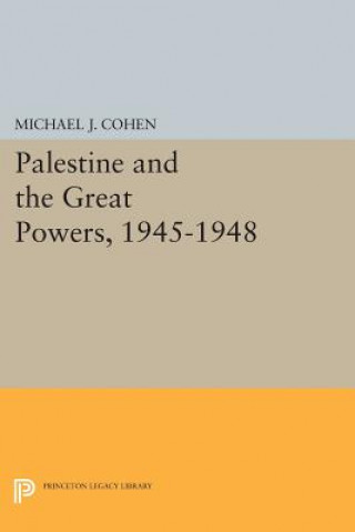Carte Palestine and the Great Powers, 1945-1948 Michael J. Cohen