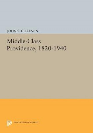 Kniha Middle-Class Providence, 1820-1940 John S. Gilkeson