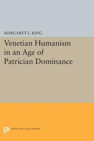 Книга Venetian Humanism in an Age of Patrician Dominance Margaret L King