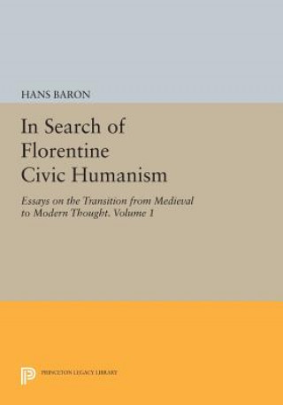 Carte In Search of Florentine Civic Humanism, Volume 1 Hans Baron