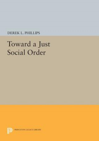 Kniha Toward a Just Social Order Derek L. Phillips