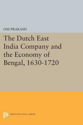 Книга Dutch East India Company and the Economy of Bengal, 1630-1720 Om Prakash