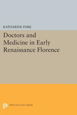 Carte Doctors and Medicine in Early Renaissance Florence Katharine Park