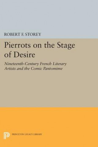 Kniha Pierrots on the Stage of Desire Robert F. Storey