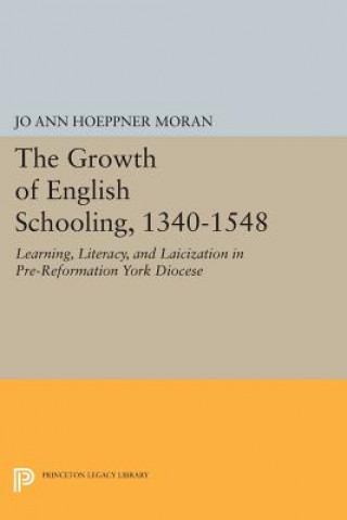 Kniha Growth of English Schooling, 1340-1548 Jo Ann Hoeppner Moran