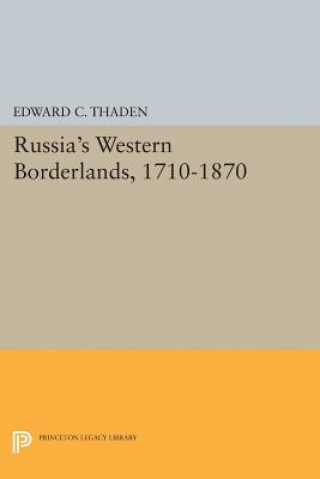 Carte Russia's Western Borderlands, 1710-1870 Edward C Thaden