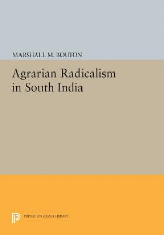 Carte Agrarian Radicalism in South India Marshall M. Bouton