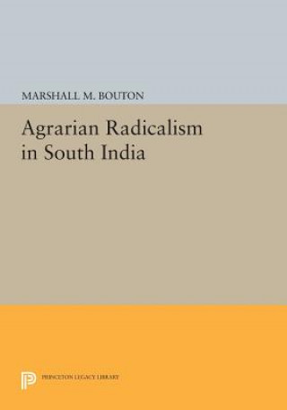 Książka Agrarian Radicalism in South India Marshall M. Bouton