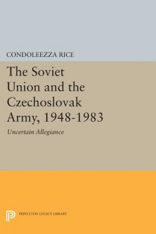Kniha Soviet Union and the Czechoslovak Army, 1948-1983 Condoleezza Rice