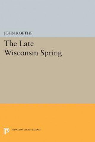 Kniha Late Wisconsin Spring John Koethe