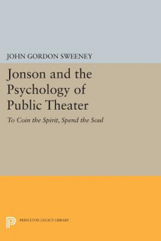 Könyv Jonson and the Psychology of Public Theater John Gordon Sweeney
